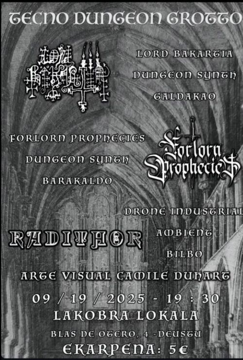 TECNO DUNGEON GROTTO: "LORD BAKARTIA + FORLORN PROPHECIES + RADITHOR"